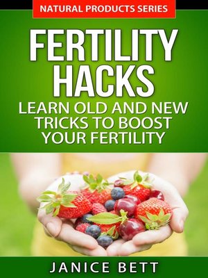 cover image of Fertility Hacks  Learn Old and New Tricks to Boost Your Fertility